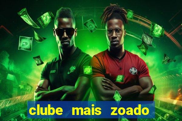 clube mais zoado do mundo